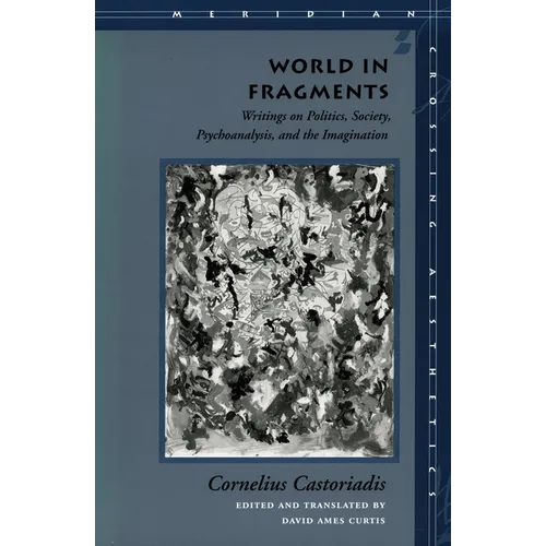 World in Fragments: Writings on Politics, Society, Psychoanalysis, and the Imagination