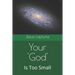 Your 'God': Is Too Small