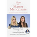 How to Master Menopause: Practical Guidance for Dealing with Hot Flashes, Weight Gain, Insomnia, Mood Swings, and Other Menopause Symptoms.