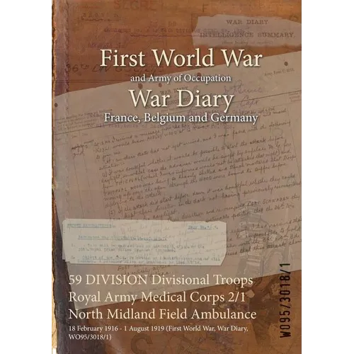 59 DIVISION Divisional Troops Royal Army Medical Corps 2/1 North Midland Field Ambulance: 18 February 1916 - 1 August 1919 (First World War, War Diary