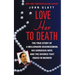 Love Her to Death: The True Story of a Millionaire Businessman, His Gorgeous Wife, and the Divorce That Ended in Murder