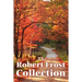 The Robert Frost Collection: A Collection of America's Most Beloved Poems