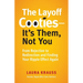 The Layoff Cooties-It's Them, Not You: From Rejection to Redirection and Finding Your Ripple Effect Again