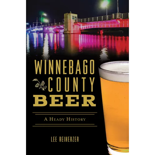 Winnebago County Beer: A Heady History