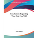 Conclusions Regarding Time And Free Will