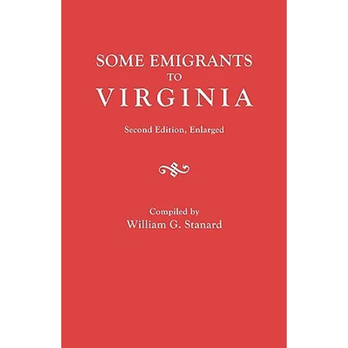 Some Emigrants to Virginia. Second Edition, Enlarged