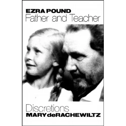 Ezra Pound, Father & Teacher: Discretions
