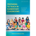 Preparing to Teach in Elementary Classrooms: An Introduction to Becoming an Effective Childhood Educator