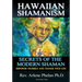Hawaiian Shamanism Secrets of the Modern Shaman: Empower Yourself and Change Your
