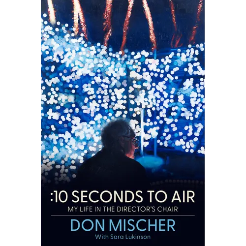 :10 Seconds to Air: My Life in the Director's Chair