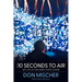 :10 Seconds to Air: My Life in the Director's Chair