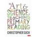 The Art and Science of Teaching Primary Reading