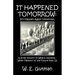 It Happened Tomorrow: It'll Happen Again Yesterday, A Brief History of Willful Amnesia - When Memory of the Future Fails Us