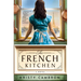 The French Kitchen: USA Today Bestselling Historical Romance Set in WWII France, Post-War Paris, and the World of Julia Child