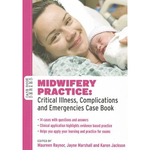 Midwifery Practice: Critical Illness, Complications and Emergencies