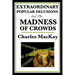 Extraordinary Popular Delusions and the Madness of Crowds