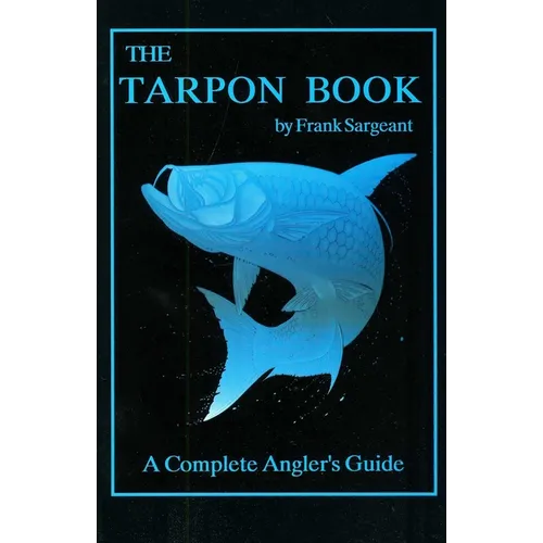 The Tarpon Book: A Complete Angler's Guide Book 3