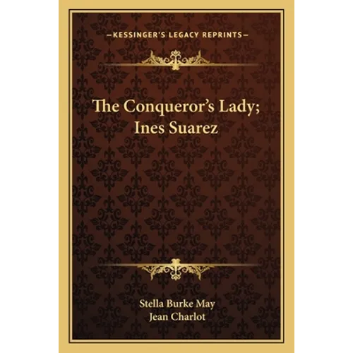 The Conqueror's Lady; Ines Suarez