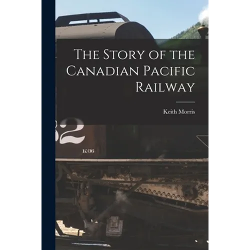 The Story of the Canadian Pacific Railway