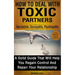 How To Deal With Toxic Partners: Narcissists, Sociopaths, Psychopaths: A Solid Guide That Will Help You Regain Control And Repair Your Relationship
