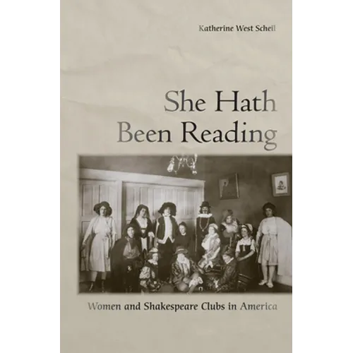 She Hath Been Reading: Women and Shakespeare Clubs in America