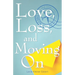 Love, Loss, and Moving On