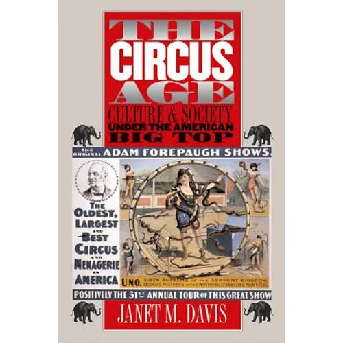 The Circus Age: Culture and Society under the American Big Top