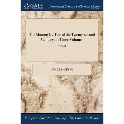 The Mummy!: a Tale of the Twenty-second Century: in Three Volumes; VOL. II