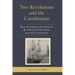 Two Revolutions and the Constitution: How the English and American Revolutions Produced the American Constitution