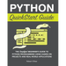 Python QuickStart Guide: The Simplified Beginner's Guide to Python Programming Using Hands-On Projects and Real-World Applications
