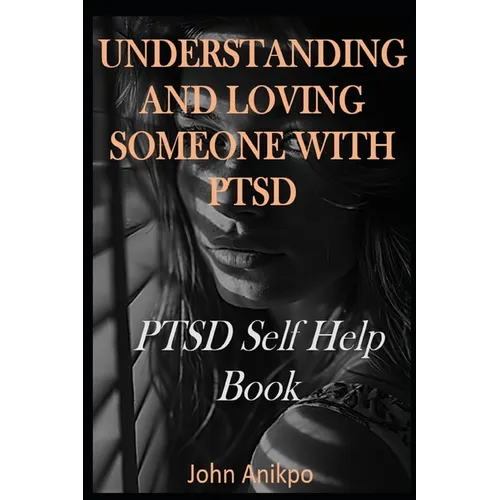 Understanding and Loving Someone with Ptsd: PTSD Self Help Book