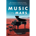 Music on Mars: Why Creativity Is Tomorrow's Critical Ability, and How to Develop Yours Today