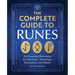 The Complete Guide to Runes: An Essential Reference for Runelore, Meanings, Divination, and Magic