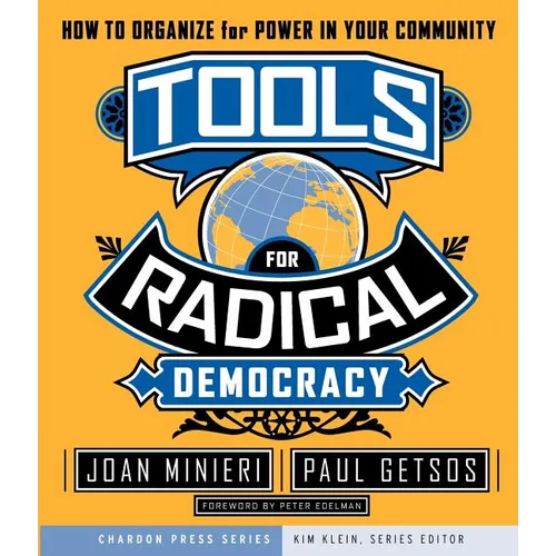 Tools for Radical Democracy: How to Organize for Power in Your Community