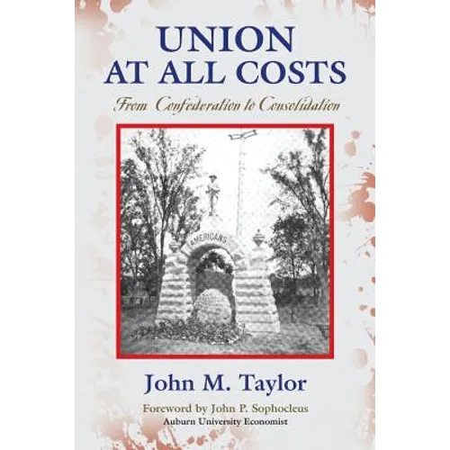 Union at All Costs: From Confederation to Consolidation