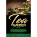Tea Gardening for Beginners: An Essential Guide to Planting, Harvesting, and Blending Teas and Tisanes
