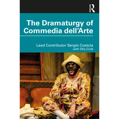 The Dramaturgy of Commedia Dell'arte