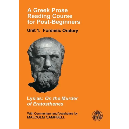 A Greek Prose Course: Unit 1: Forensic Oratory