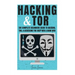 Hacking & Tor: The Complete Beginners Guide To Hacking, Tor, & Accessing The Deep Web & Dark Web