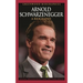 Arnold Schwarzenegger: A Biography
