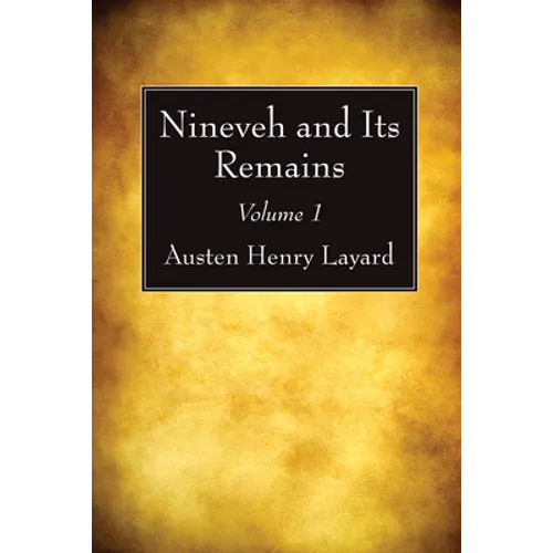 Nineveh and Its Remains, Volume 1