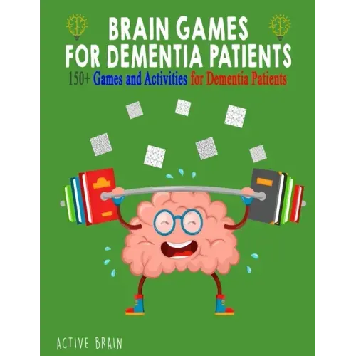Brain Games for Dementia Patients: 150+ Games and Activities for Dementia Patients