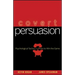 Covert Persuasion: Psychological Tactics and Tricks to Win the Game