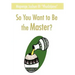 So You Want to Be the Master?