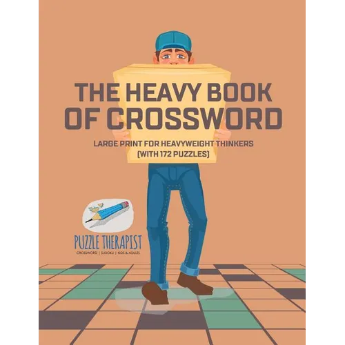 The Heavy Book of Crossword Large Print for Heavyweight Thinkers (with 172 Puzzles)