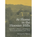At Home in the Hoosier Hills: Agriculture, Politics, and Religion in Southern Indiana, 1810-1870