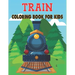 Train Coloring Book For Kids: Amazing 50 Train Designs