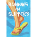 Running in Slippers