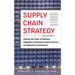 Supply Chain Strategy, Second Edition: Unleash the Power of Business Integration to Maximize Financial, Service, and Operations Performance