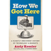 How We Got Here: A Slightly Irreverent History of Technology and Markets